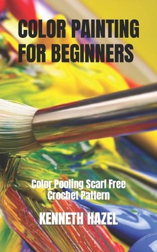 Color Painting for Beginners: Color Pooling Scarf Free Crochet Pattern