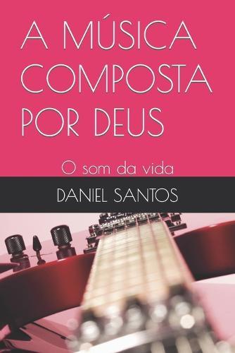 A Música Composta Por Deus: O som da vida