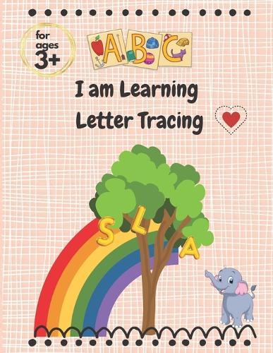 I am Learning Letter Tracing: Big letter tracing for preschoolers and toddlers ages 3-5