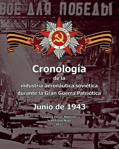 Junio de 1943: Cronología de la industria aeronáutica soviética durante la Gran Guerra Patriótica