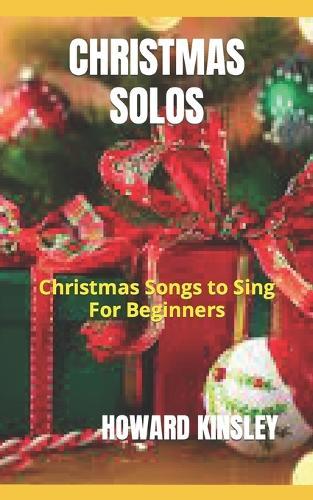 Christmas Solos: Christmas Songs to Sing For Beginners