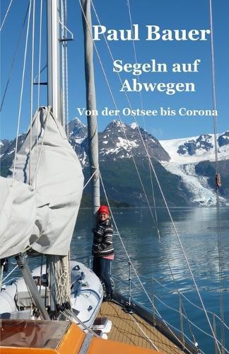 Segeln auf Abwegen: Von der Ostsee bis Corona