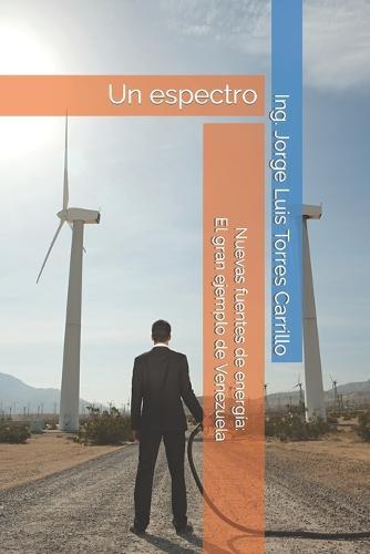 Nuevas fuentes de energía: El gran ejemplo de Venezuela: Un espectro