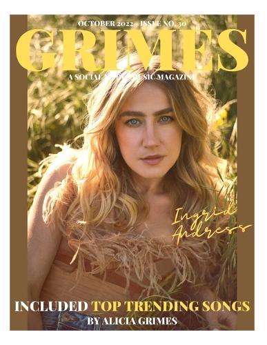 Grimes Magazine - October 2022- Issue No. 30: Atlantic Records Artist ""Ingrid Andress"" Is On The Front Cover And Elektra Records Music Artist, "" The Snuts"" Is On Our Back Cover