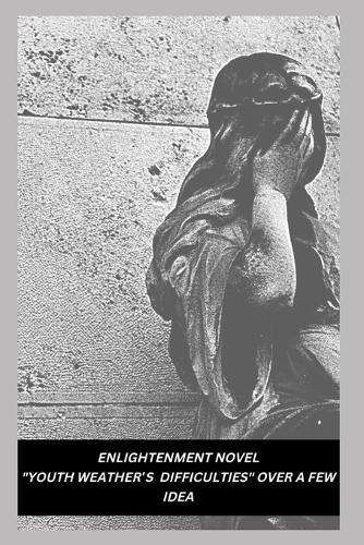 Enlightenment Novel Youth Weather's Difficulties Over a Few Idea