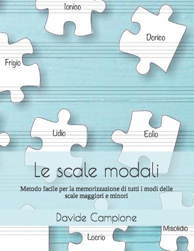 Le scale modali: Metodo facile per la memorizzazione di tutti i modi delle scale maggiori e minori