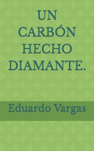 Un Carbón Hecho Diamante.