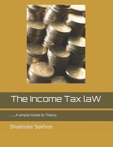 The Income Tax law: A simple Guide to Theory