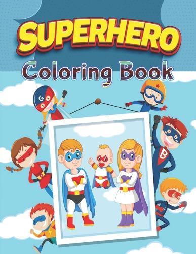 Superhero Coloring Book: 110 Big & Fun Designs Little Funny Cartoon Superheroes Posing