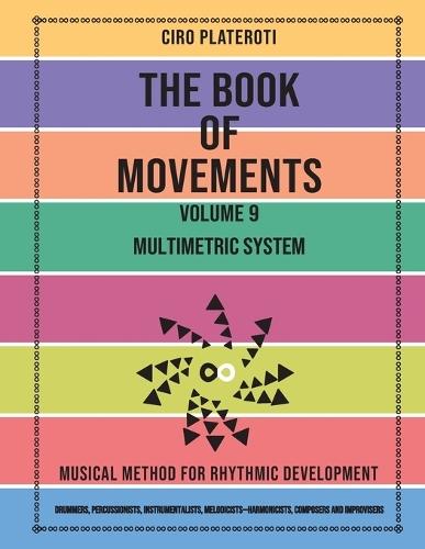 The Book of Movements / Volume 9 - Multimetric System: Musical method for rhythmic development