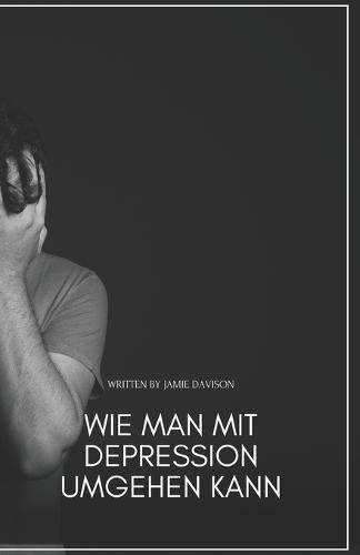 Wie Man Mit Depression Umgehen Kann