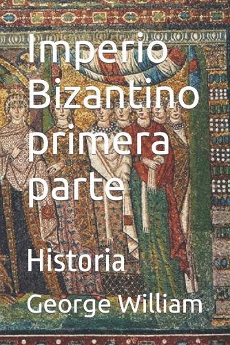 Imperio Bizantino primera parte: Historia