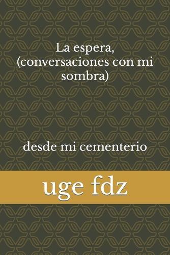 La espera, (conversaciones con mi sombra)