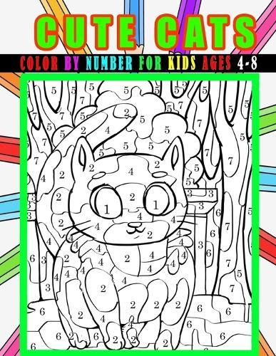 Cute Cats Colour By Number For Kids Ages 4-8: Color By Number Coloring Book for Kids Ages 4-8