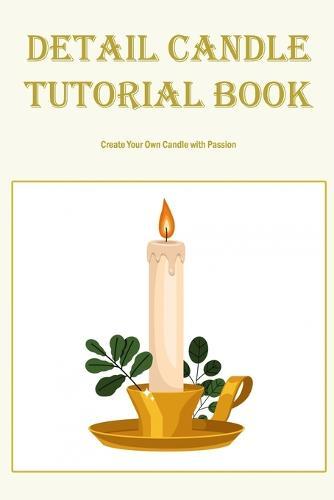 Detail Candle Tutorial Book: Create Your Own Candle with Passion: Black and White