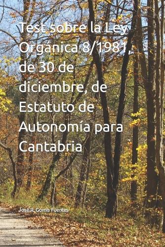 Test sobre la Ley Organica 8/1981, de 30 de diciembre, de Estatuto de Autonomia para Cantabria