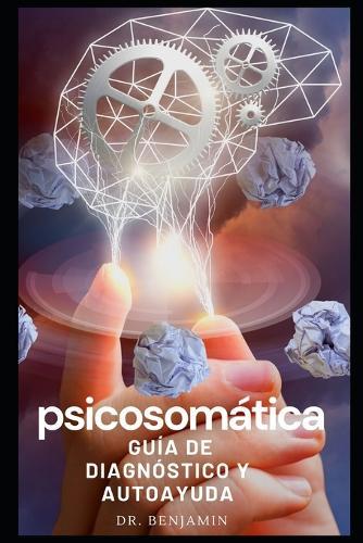 Psicosomatica: Guia de diagnostico y autoayuda