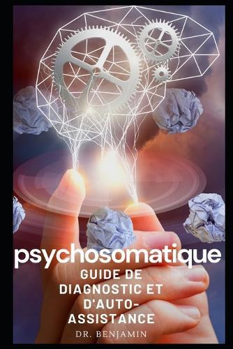 psychosomatique: Guide de diagnostic et d'auto-assistance