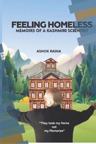 Feeling Homeless: Memoirs of a Kashmiri Scientist