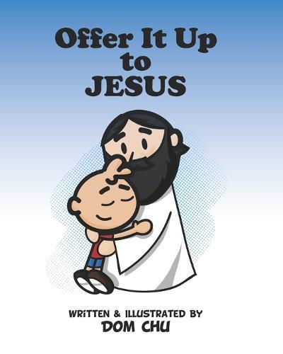 Offer It Up To JESUS