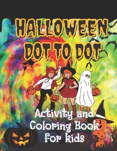 Halloween Dot to Dot Activity and Coloring Book For Kids: Connect the Dots and color them, for Kids