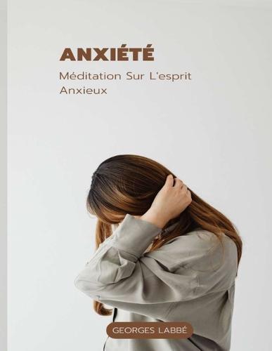 Anxiete: Meditation Sur L'esprit Anxieux
