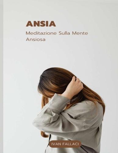 Ansia: Meditazione Sulla Mente Ansiosa