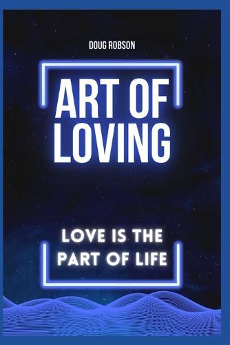 art of loving: love is the part of life