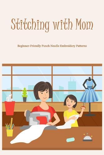 Stitching with Mom: Beginner-Friendly Punch Needle Embroidery Patterns: Black and White