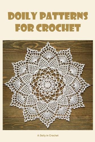 Doily patterns for crochet: A Doily in Crochet
