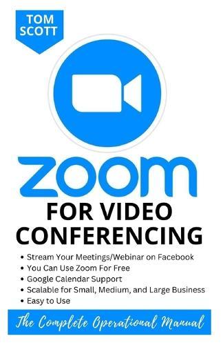 Zoom for Video Conferencing: Learn How to Use Zoom for Business and Casual Meetings
