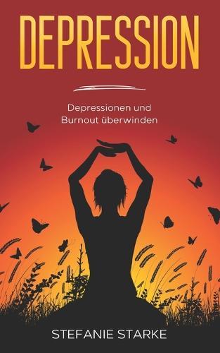Depression: Depressionen und Burnout überwinden