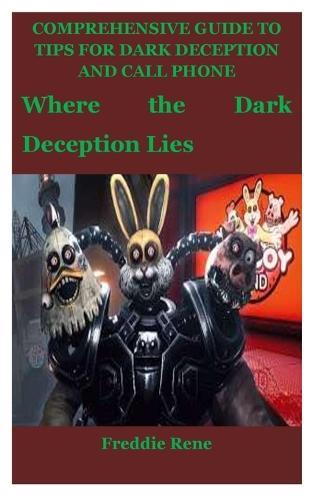 Comprehensive Guide to Tips for Dark Deception and Call Phone: Where the Dark Deception Lies