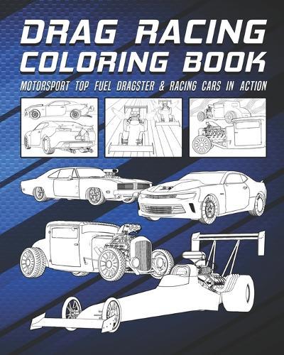 Drag Racing Coloring Book: Motorsport Top Fuel Dragster & Racing Cars In Action