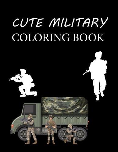Cute Military Coloring Book: Military Coloring Book