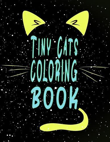 Tiny Cats Coloring Book: Cat Magical Word Activity Book For Relaxation