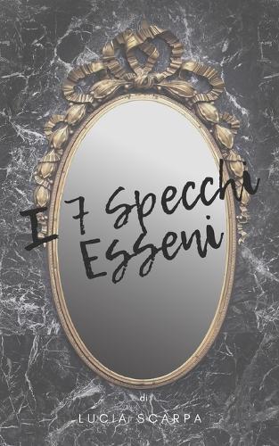 I 7 Specchi Esseni