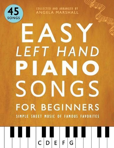Easy Left Hand Piano Songs for Beginners: Simple Sheet Music of Famous Favorites