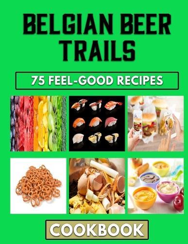 Belgian Beer Trails: Traditional Belgian dishes for Beginners