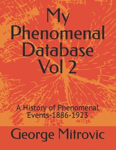 My Phenomenal Database Vol 2: A History of Phenomenal Events-1886-1923