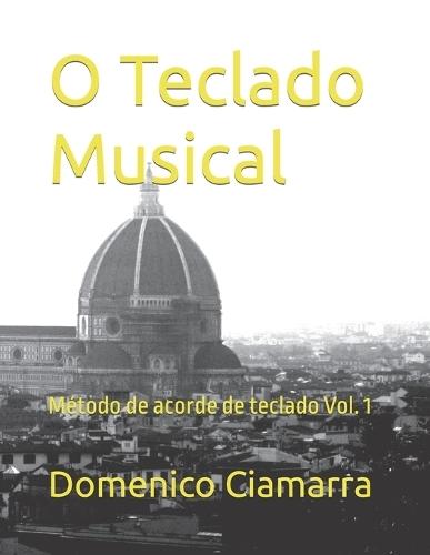 O Teclado Musical: Método de acorde de teclado Vol. 1