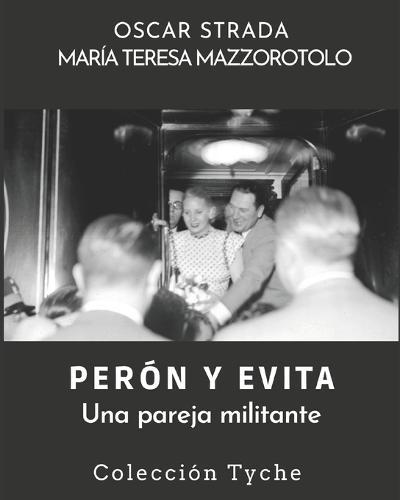 Perón Y Evita: Una pareja militante