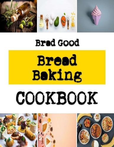 Bread Baking: The Fresh Approaches to To Cake Making