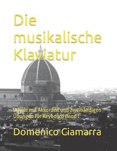 Die musikalische Klaviatur: Schule mit Akkorden und zweihändigen Übungen für Keyboard Band I