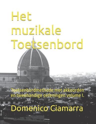 Het muzikale Toetsenbord: Toetsenbordmethode met akkoorden en tweehandige oefeningen volume I.