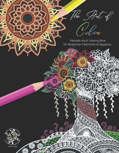 The Art of Color: Mandala Adult Coloring Book: for Relaxation, Meditation & Happiness