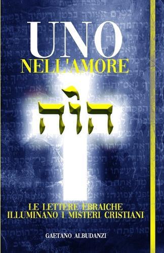 Uno nell'Amore: Le lettere ebraiche illuminano i misteri cristiani