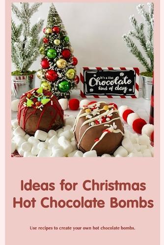 Ideas for Christmas Hot Chocolate Bombs: Use recipes to create your own hot chocolate bombs.