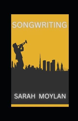 Songwriting: Writing Your Own Lyrics, Melodies, and Chords