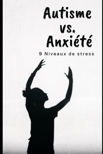 Autisme Vs Anxiete: 9 niveaux de stress